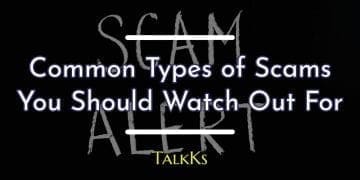 Common types of scams you should watch out for.