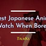 30 best japanese anime to watch when bored.